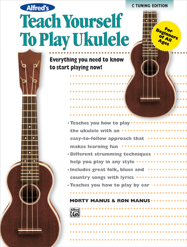 Alfred's Teach Yourself to Play Ukulele, C-Tuning Edition